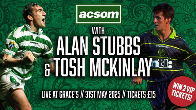 Win 2 VIP tickets for ALAN STUBBS and TOSH McKINLAY in conversation with A Celtic State of Mind
